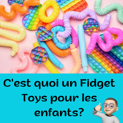 C'est quoi un Fidget Toys pour les enfants?