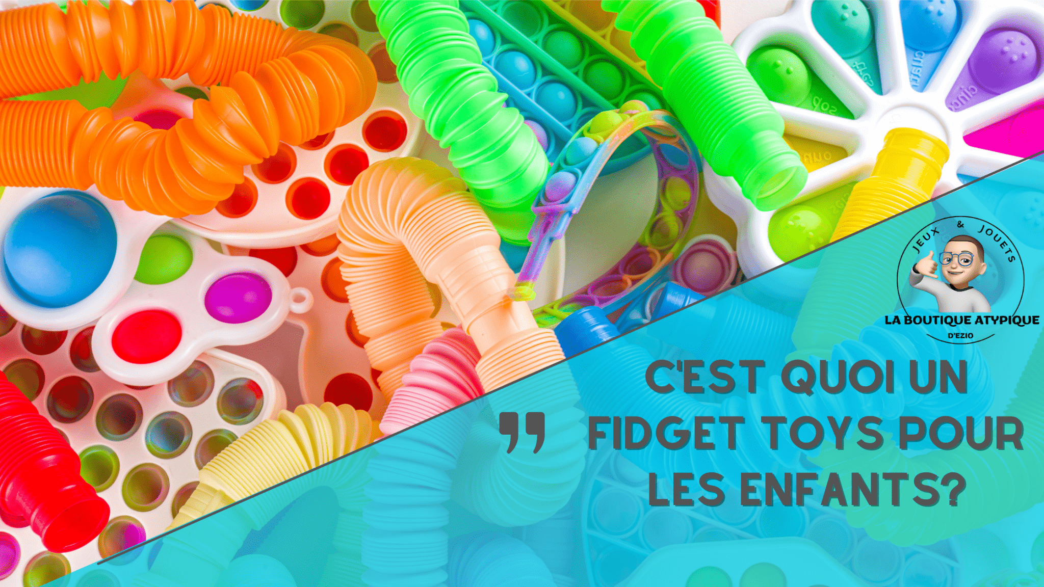 C'est quoi un Fidget Toys pour les enfants? – La Boutique Atypique d'Ezio