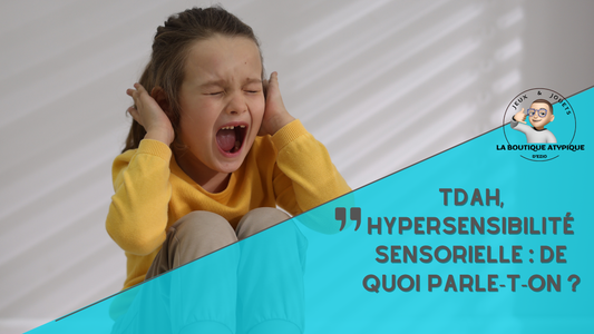 TDAH et Profil Sensoriel chez l'Enfant ou l'Ado
